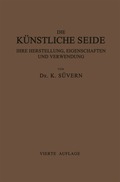 Die K�nstliche Seide ihre Herstellung, Eigenschaften und Verwendung