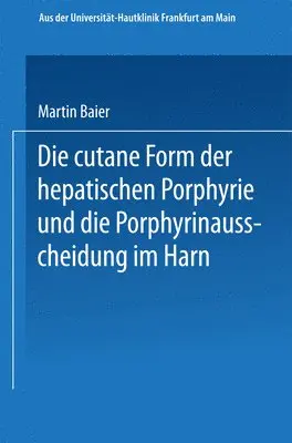 cutane Form der hepatischen Porphyrie und die Porphyrinausscheidung im Harn