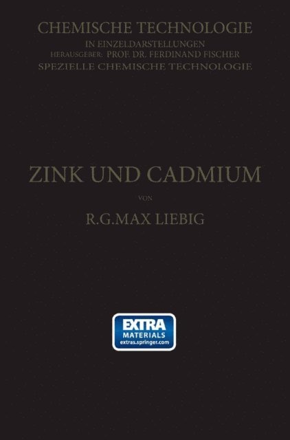 R. G. Max Liebig - Zink und Cadmium und ihre Gewinnung aus Erzen und Nebenprodukten, E-bok