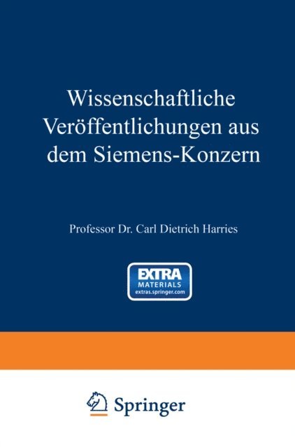 Walt Reichel, Macello Pirani, Max Moeller, Martin Lebegott, Otto Krell, Ragner Holm, K. Wilh. Haussler, Hans Gerding, M. Friese, Adolf Franke, Otto Feuerlein, Robert Fellinger, Georg Erlwein, Viktor Engelhardt, August Ebeling, Heinrich von Buol, Karl Boedeker, Hans Becker - Wissenschaftliche Veröffentlichungen aus dem Siemens-Konzern, E-bok