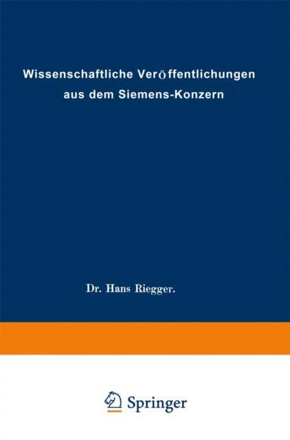 Friedrich Heintzenberg, Carl Haase, Andreas Gyemant, Hans Gerdien, Wilhelm Gaarz, Adolf Franke, Ludwig Fischer, Hellmut Fischer, Robert Fellinger, Fritz Evers, Walter Estorff, Viktor Engelhardt, August Ebeling, Heinrich von Buol, Fritz Ahrberg, Rolf Hellmut Abeldorff - Wissenschaftliche Veröffentlichungen aus dem Siemens-Konzern, E-bok
