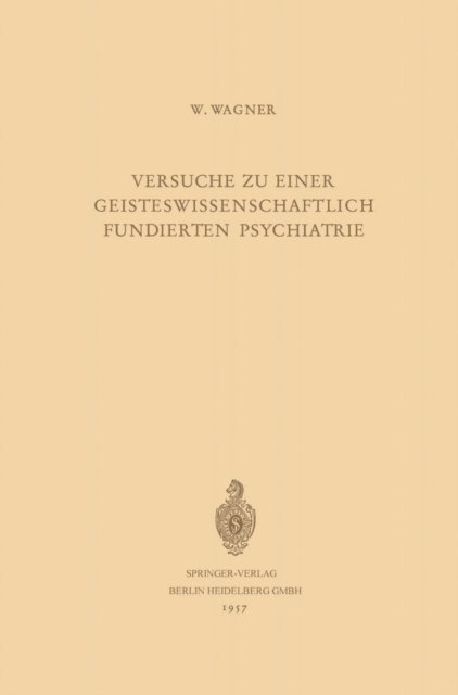 Werner Wagner - Versuche zu Einer Geisteswissenschaftlich Fundierten Psychiatrie, E-bok