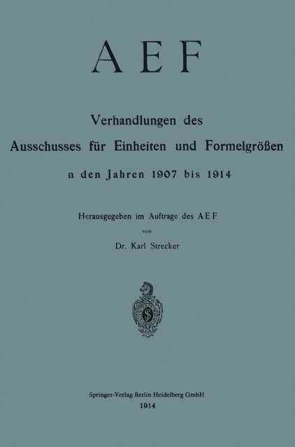 Deutscher Nomenausschuss, Karl Strecker - AEF Verhandlungen des Ausschusses für Einheiten und Formelgrößen in den Jahren 1907 bis 1914, E-bok