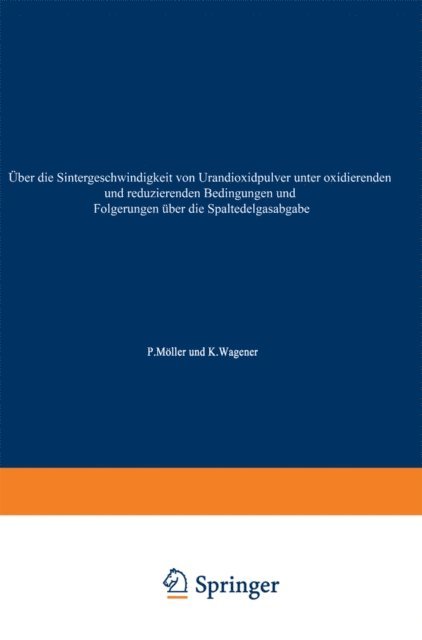 Klaus Wagener, Peter Moller - Über die Sintergeschwindigkeit von Urandioxidpulver unter oxidierenden und reduzierenden Bedingungen und Folgerungen über die Spaltedelgasabgabe, E-bok