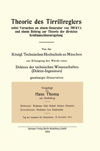 Hans Thoma - Theorie des Tirrillreglers nebst Versuchen an einem Generator von 700 KVA und einem Beitrag zur Theorie der direkten Kraftmaschinenregelung, E-bok