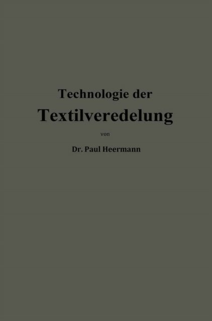 Paul Heermann - Technologie der Textilveredelung, E-bok