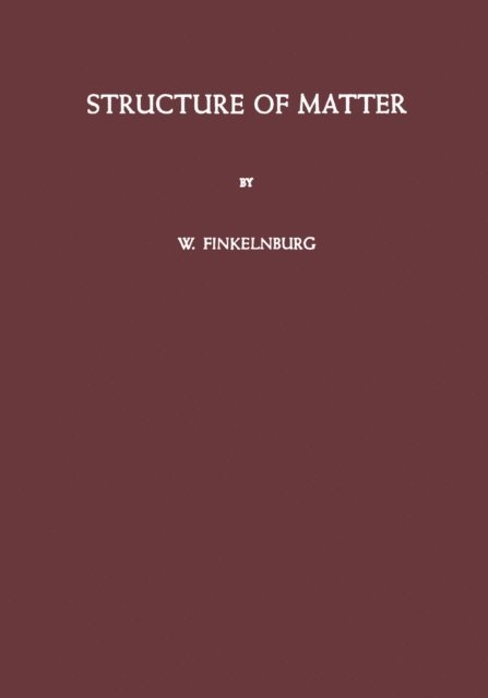 Wolfgang Finkelnburg - Structure of Matter, E-bok