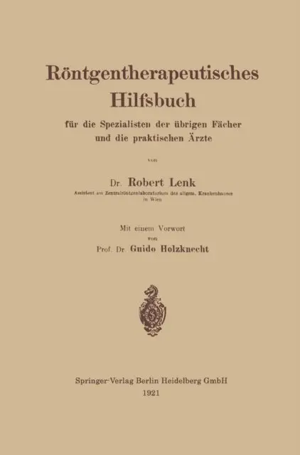 Guido Holzknecht, Robert Lenk - Röntgentherapeutisches Hilfsbuch für die Spezialisten der übrigen Fächer und die praktischen Ärzte, E-bok. Tillgänglighet: Lägg i varukorg