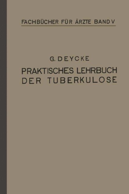 Georg Deycke - Praktisches Lehrbuch der Tuberkulose, E-bok