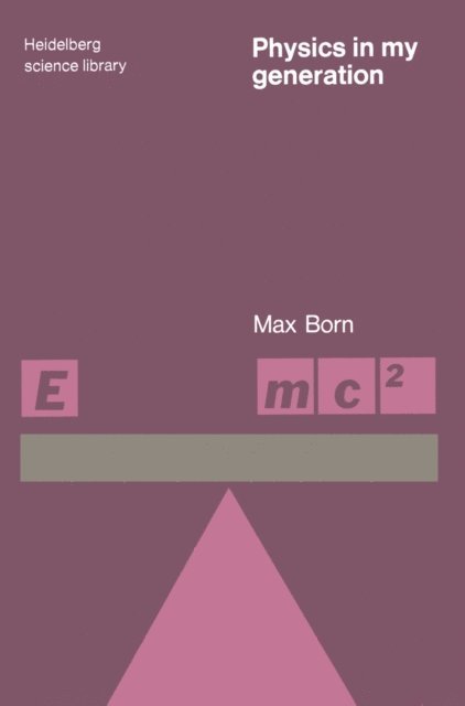 Max Born - Physics in My Generation, E-bok