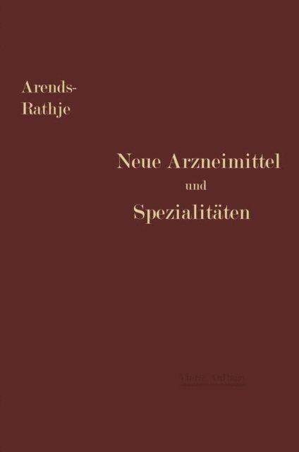 Arnold Rathje, Georg Arends - Neue Arzneimittel und Pharmazeutische Spezialitäten, E-bok
