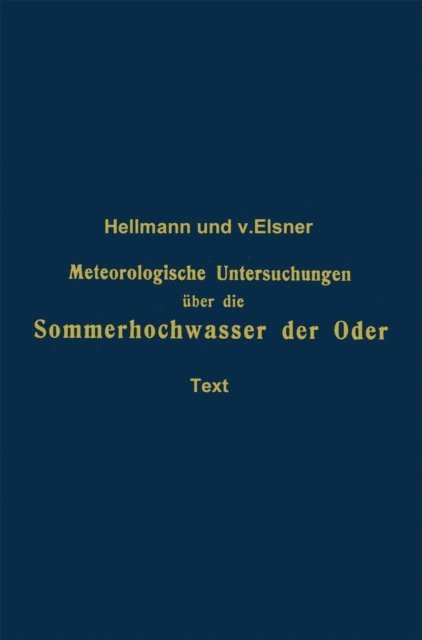 Georg von Elsner, Gustav Hellmann - Meteorologische Untersuchungen über die Sommerhochwasser der Oder, E-bok