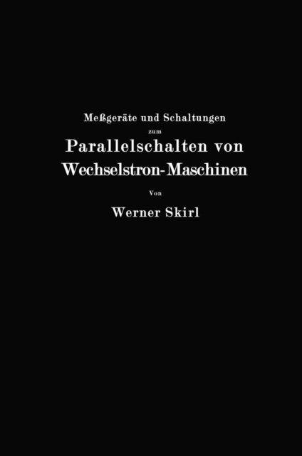 Werner Skirl - Meßgeräte und Schaltungen zum Parallelschalten von Wechselstrom-Maschinen, E-bok