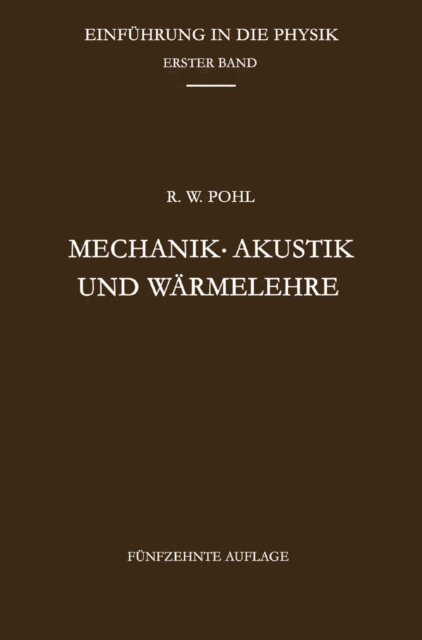 Robert Wichard Pohl - Mechanik · Akustik und Wärmelehre, E-bok
