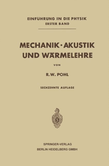 Robert Wichard Pohl - Mechanik · Akustik und Wärmelehre, E-bok