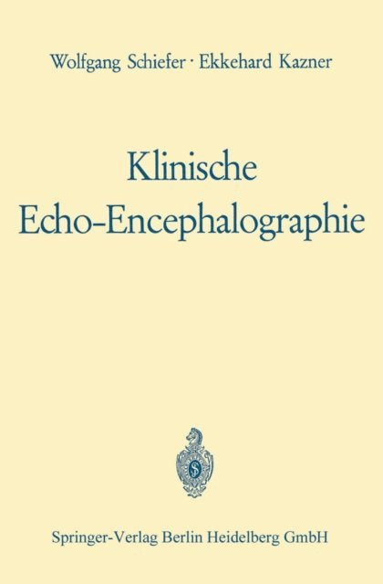 Werner Guttner, Ekkehard Kazner, Wolfgang Schiefer - Klinische Echo-Encephalographie, E-bok