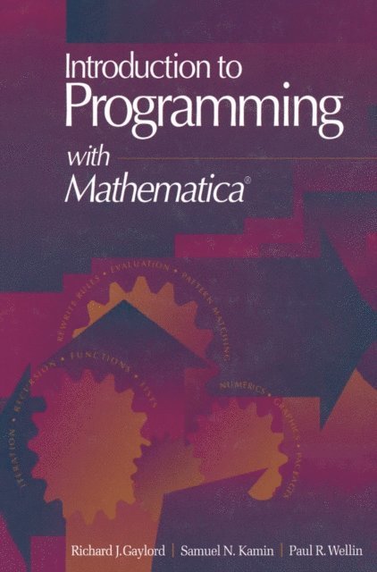Paul R. Wellin, Samuel N. Kamin, Richard J. Gaylord - Introduction to Programming with Mathematica®, E-bok. Tillgänglighet: Lägg i varukorg