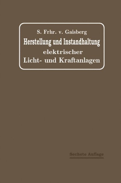 C. Michalke, Gottlob Lux, Sigmund von Gaisberg - Herstellung und Instandhaltung Elektrischer Licht- und Kraftanlagen, E-bok. Tillgänglighet: Lägg i varukorg