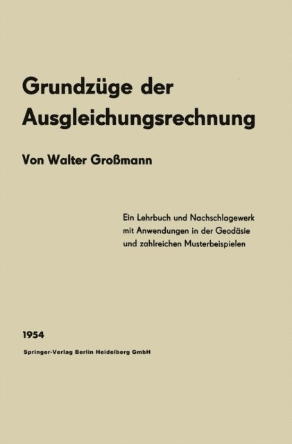 Walter Gromann - Grundzüge der Ausgleichungsrechnung nach der Methode der kleinsten Quadrate nebst Anwendungen in der Geodäsie, E-bok
