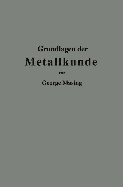 Georg Masing - Grundlagen der Metallkunde in anschaulicher Darstellung, E-bok