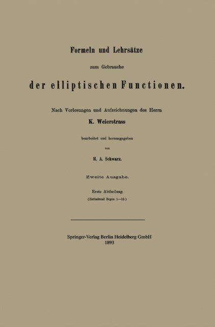 Hermann Amandus Schwarz - Formeln und Lehrsätze zum Gebrauche der elliptischen Functionen, E-bok