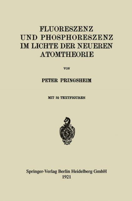 Peter Pringsheim - Fluoreszenz und Phosphoreszenz im Lichte der Neueren Atomtheorie, E-bok