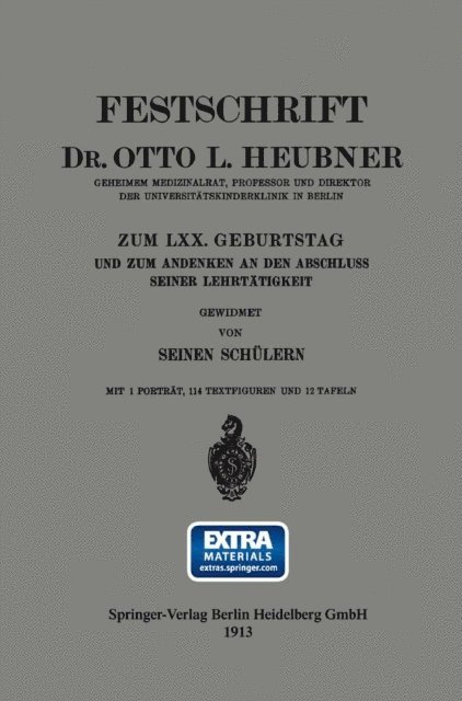 Otto Heubner - Festschrift Dr. Otto L. Heubner, Geheimem Medizinalrat, Professor und Direktor der Universitätskinderklinik in Berlin, zum LXX. Geburtstag und zum Andenken an den Abschluss Seiner Lehrtätigkeit, E-bok