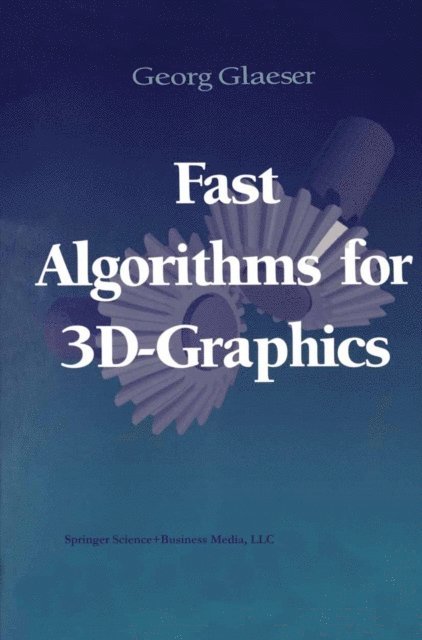 Georg Glaeser - Fast Algorithms for 3D-Graphics, E-bok