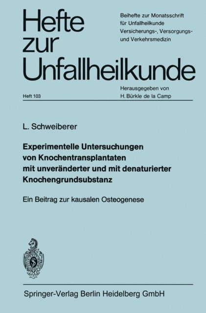 Leonhard Schweiberer - Experimentelle Untersuchungen von Knochentransplantaten mit unveränderter und mit denaturierter Knochengrundsubstanz, E-bok