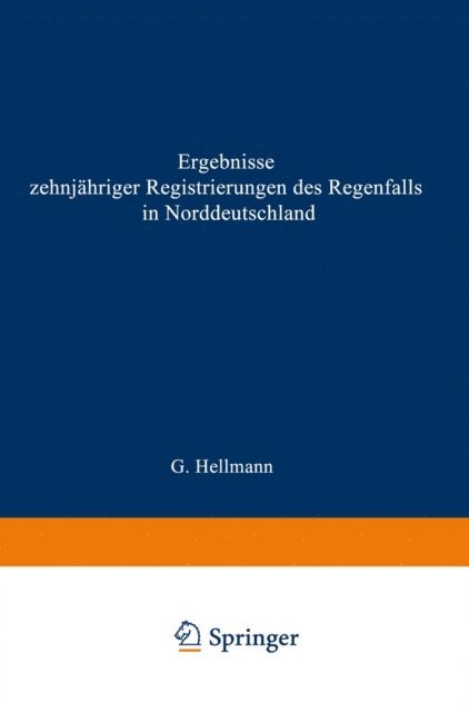 Gustav Hellmann - Ergebnisse zehnjähriger Registrierungen des Regenfalls in Norddeutschland, E-bok