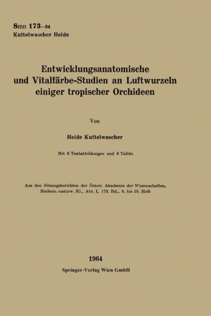 Heide Kuttelwascher - Entwicklungsanatomische und Vitalfärbe-Studien an Luftwurzeln einiger tropischer Orchideen, E-bok