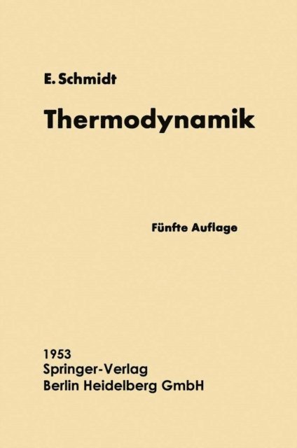Ernst Schmidt - Einführung in die Technische Thermodynamik und in die Grundlagen der chemischen Thermodynamik, E-bok