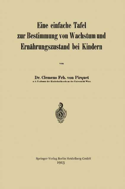 Clemens Peter Pirquet von Cesenatico - Eine einfache Tafel zur Bestimmung von Wachstum und Ernährungszustand bei Kindern, E-bok