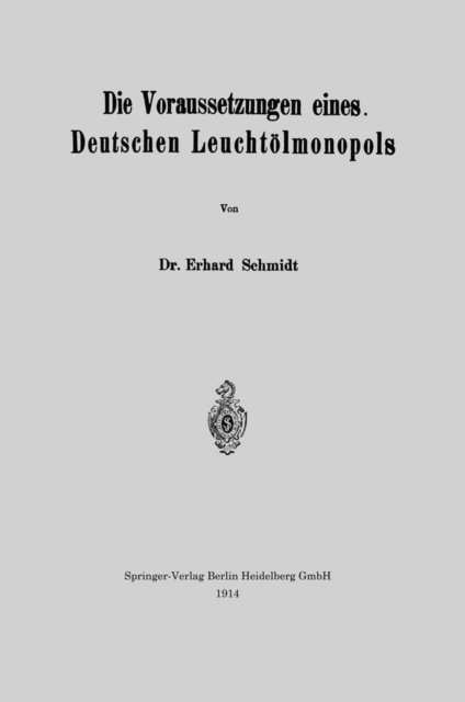 Erhard Schmidt - Die Voraussetzungen eines Deutschen Leuchtölmonopols, E-bok