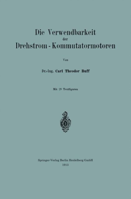 Carl Theodor Buff - Die Verwendbarkeit der Drehstrom — Kommutatormotoren, E-bok