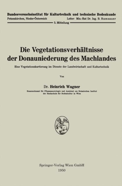 Heinrich Wagner - Die Vegetationsverhältnisse der Donauniederung des Machlandes, E-bok