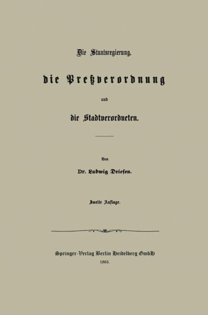 Ludwig Driesen - Die Staatsregierung, die Preßverordnung und die Stadtverordneten, E-bok