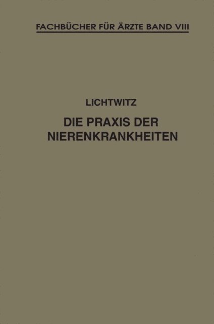 Leopold Lichtwitz - Die Praxis der Nierenkrankheiten, E-bok