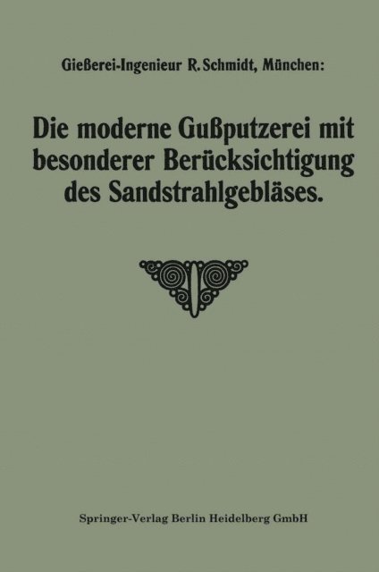Robert Schmidt - Die moderne Gußputzerei mit besonderer Berücksichtigung des Sandstrahlgebläses, E-bok