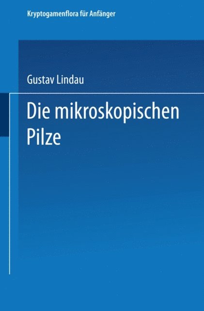 Gustav Lindau - Die mikroskopischen Pilze, E-bok