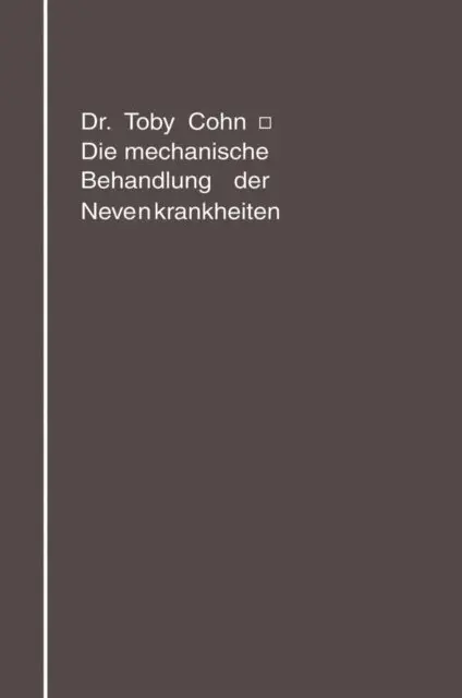Toby Cohn - Die mechanische Behandlung der Nervenkrankheiten, E-bok. Tillgänglighet: Lägg i varukorg