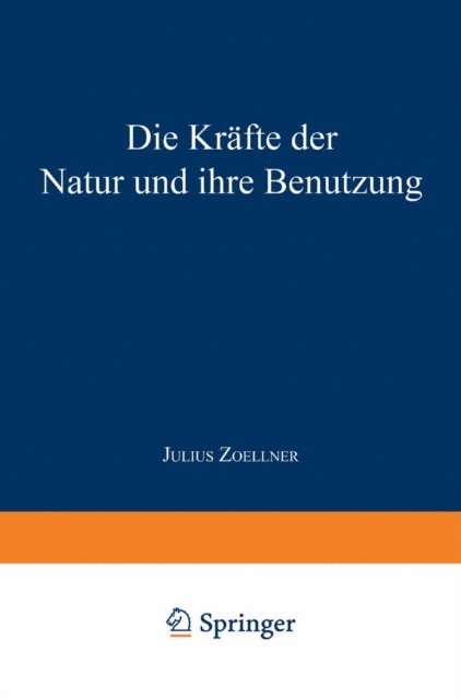 Julius Zoellner - Die Kräfte der Natur und ihre Benutzung, E-bok