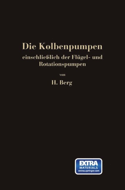 Heinrich Berg - Die Kolbenpumpen einschließlich der Flügel- und Rotationspumpen, E-bok