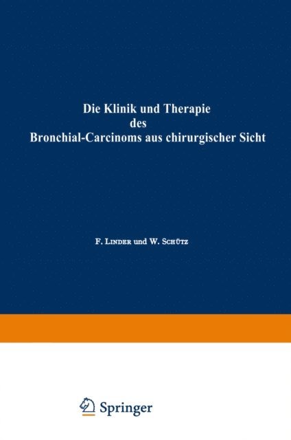 Walter Schutz, Fritz Linder - Die Klinik und Therapie des Bronchial-Carcinoms aus chirurgischer Sicht, E-bok
