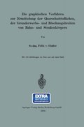 Die graphischen Verfahren zur Ermittelung der Querschnittsflÿchen, der Grunderwerbs- und Böschungsbreiten von Bahn- und Straÿenkörpern