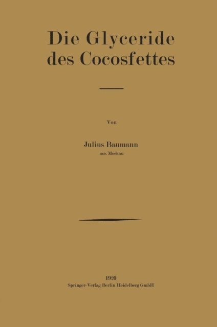 Julius Baumann - Die Glyceride des Cocosfettes, E-bok
