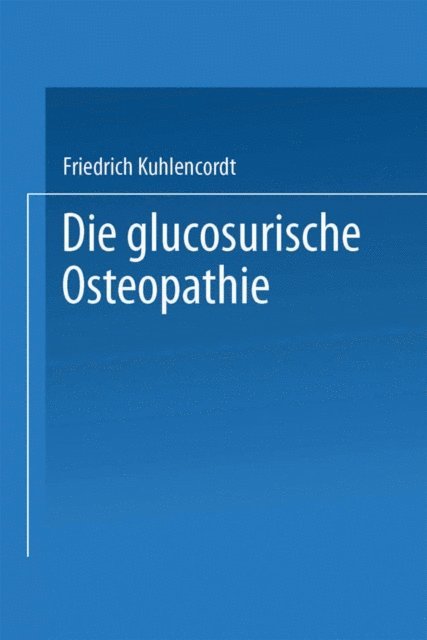 Friedrich Kuhlencordt - XI. Die glucosurische Osteopathie, E-bok