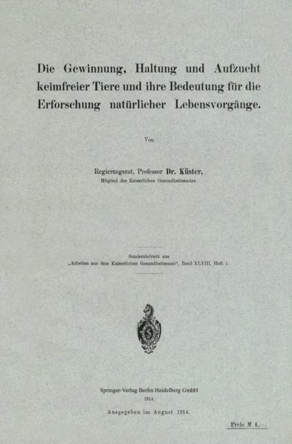 F. Kuster - Die Gewinnung, Haltung und Aufzucht keimfreier Tiere und ihre Bedeutung für die Erforschung natürlicher Lebensvorgänge, E-bok