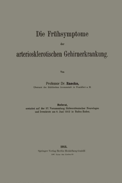 Julius Raecke - Die Frühsymptome der arteriosklerotischen Gehirnerkrankung, E-bok