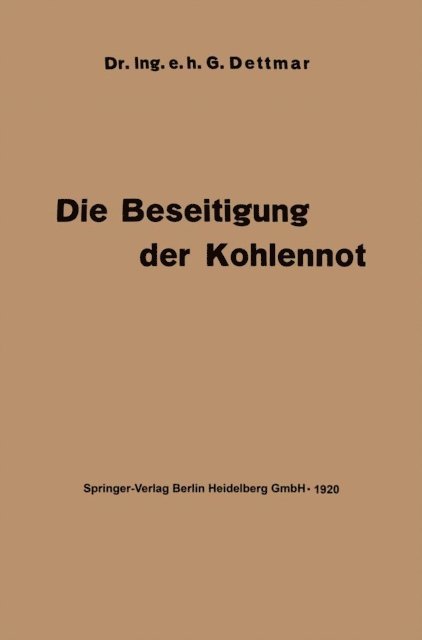Georg Dettmar - Die Beseitigung der Kohlennot, E-bok